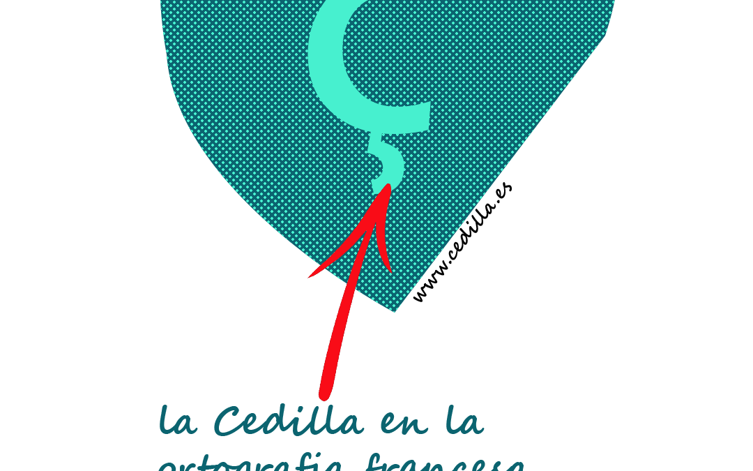 La Cedilla en la Ortografía Francesa Moderna